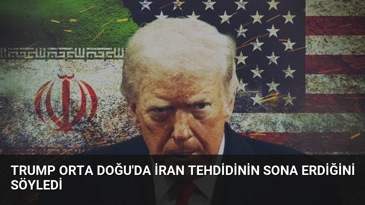 Trump Orta Doğu’da İran Tehdidinin Sona Erdiğini Söyledi