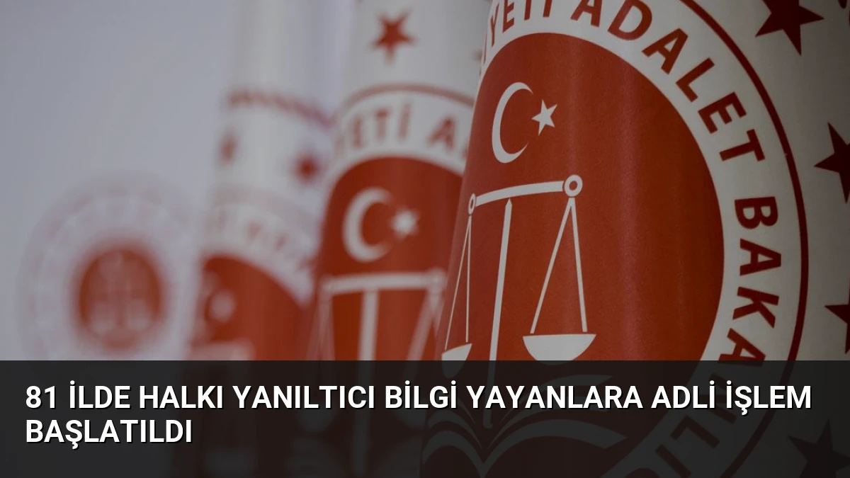 81 İlde Halkı Yanıltıcı Bilgi Yayanlara Adli İşlem Başlatıldı