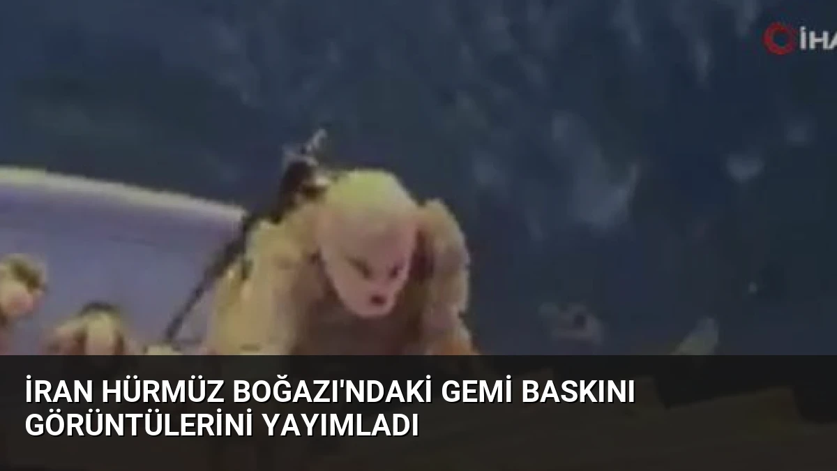 İran Hürmüz Boğazı’ndaki Gemi Baskını Görüntülerini Yayımladı