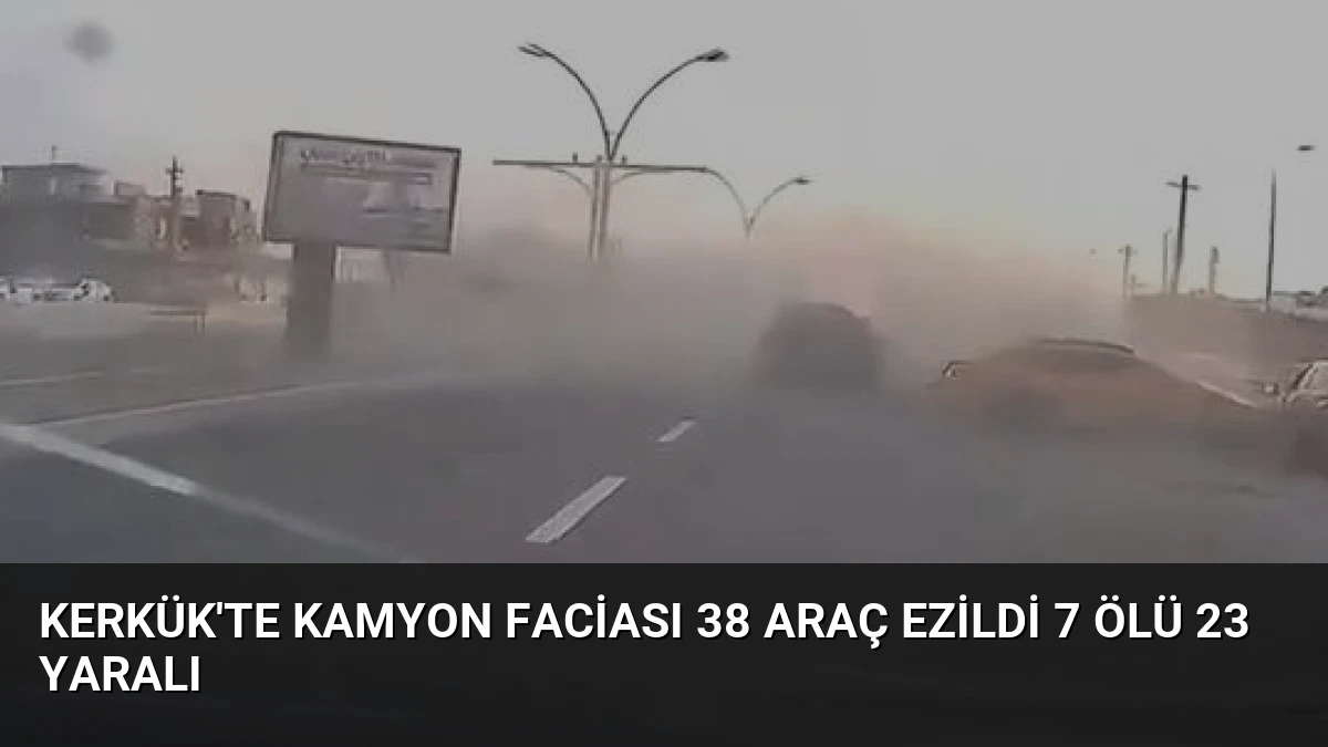 Kerkük’te Kamyon Faciası 38 Araç Ezildi 7 Ölü 23 Yaralı