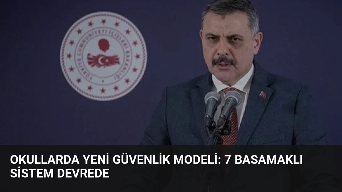 Okullarda Yeni Güvenlik Modeli: 7 Basamaklı Sistem Devrede