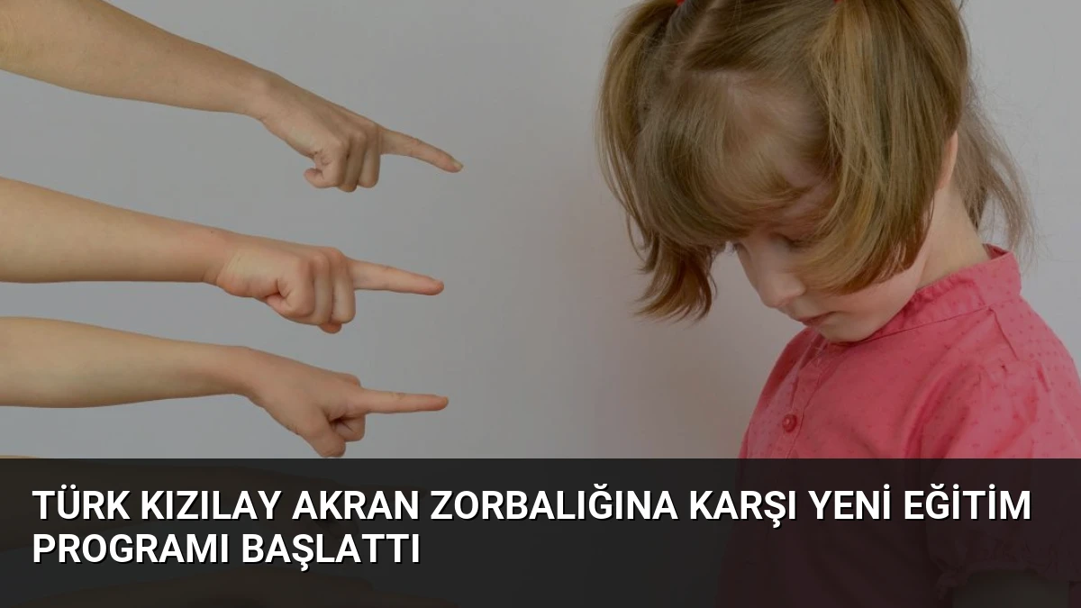 Türk Kızılay Akran Zorbalığına Karşı Yeni Eğitim Programı Başlattı
