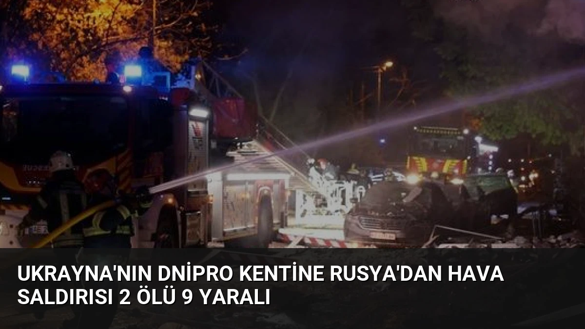 Ukrayna’nın Dnipro Kentine Rusya’dan Hava Saldırısı 2 Ölü 9 Yaralı