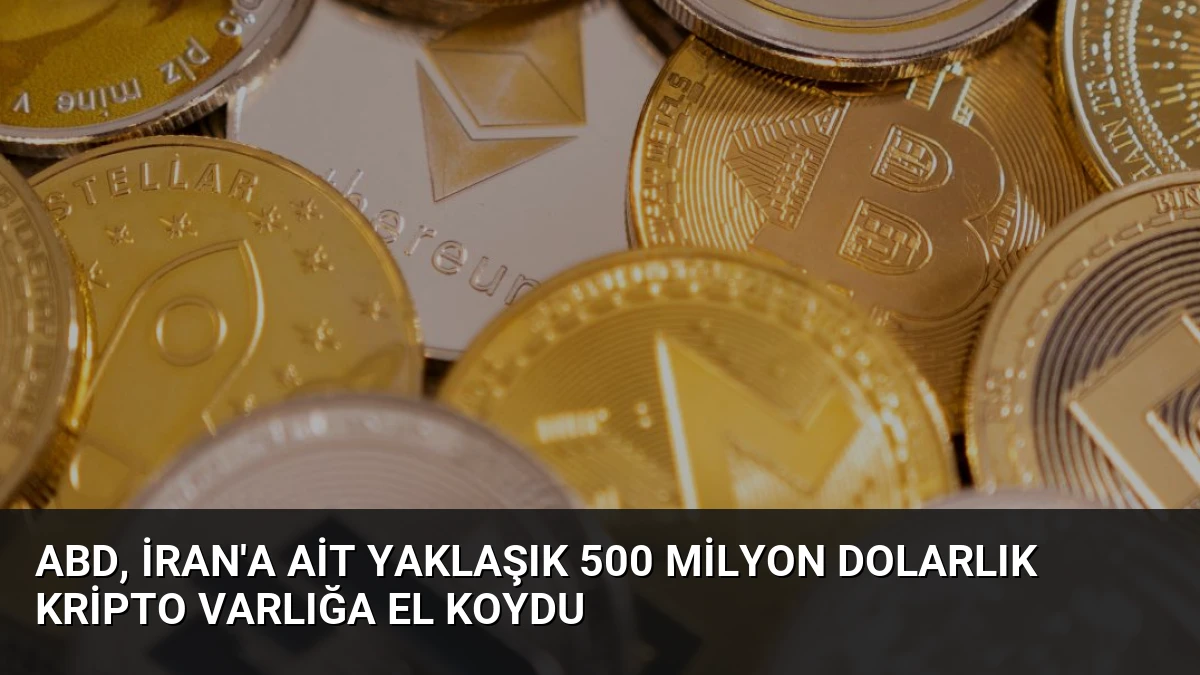 ABD, İran’a Ait Yaklaşık 500 Milyon Dolarlık Kripto Varlığa El Koydu