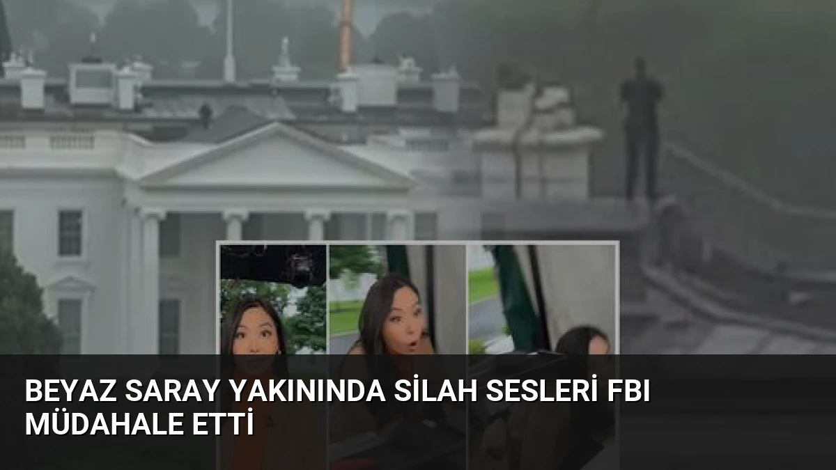 Beyaz Saray Yakınında Silah Sesleri FBI Müdahale Etti
