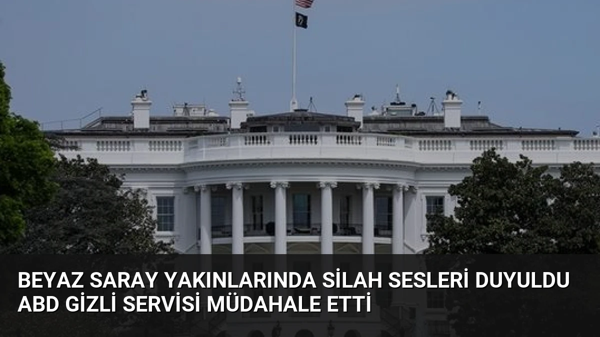 Beyaz Saray Yakınlarında Silah Sesleri Duyuldu ABD Gizli Servisi Müdahale Etti