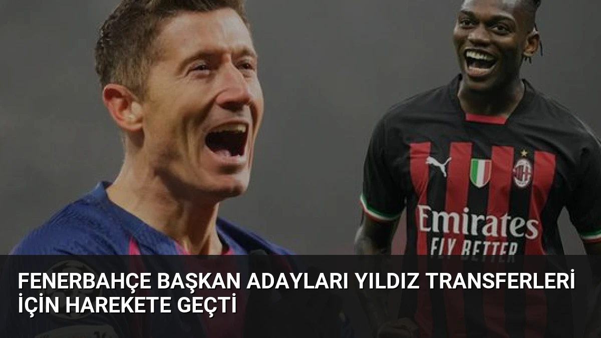 Fenerbahçe Başkan Adayları Yıldız Transferleri İçin Harekete Geçti