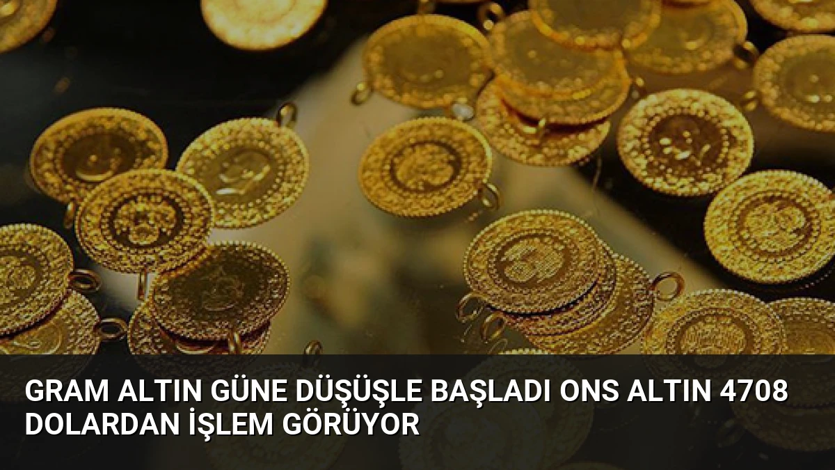 Gram Altın Güne Düşüşle Başladı Ons Altın 4708 Dolardan İşlem Görüyor