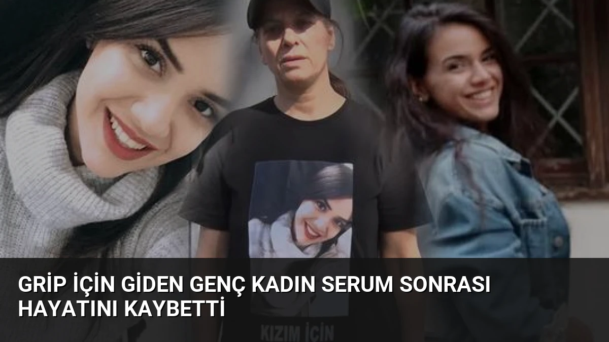 Grip için giden genç kadın serum sonrası hayatını kaybetti