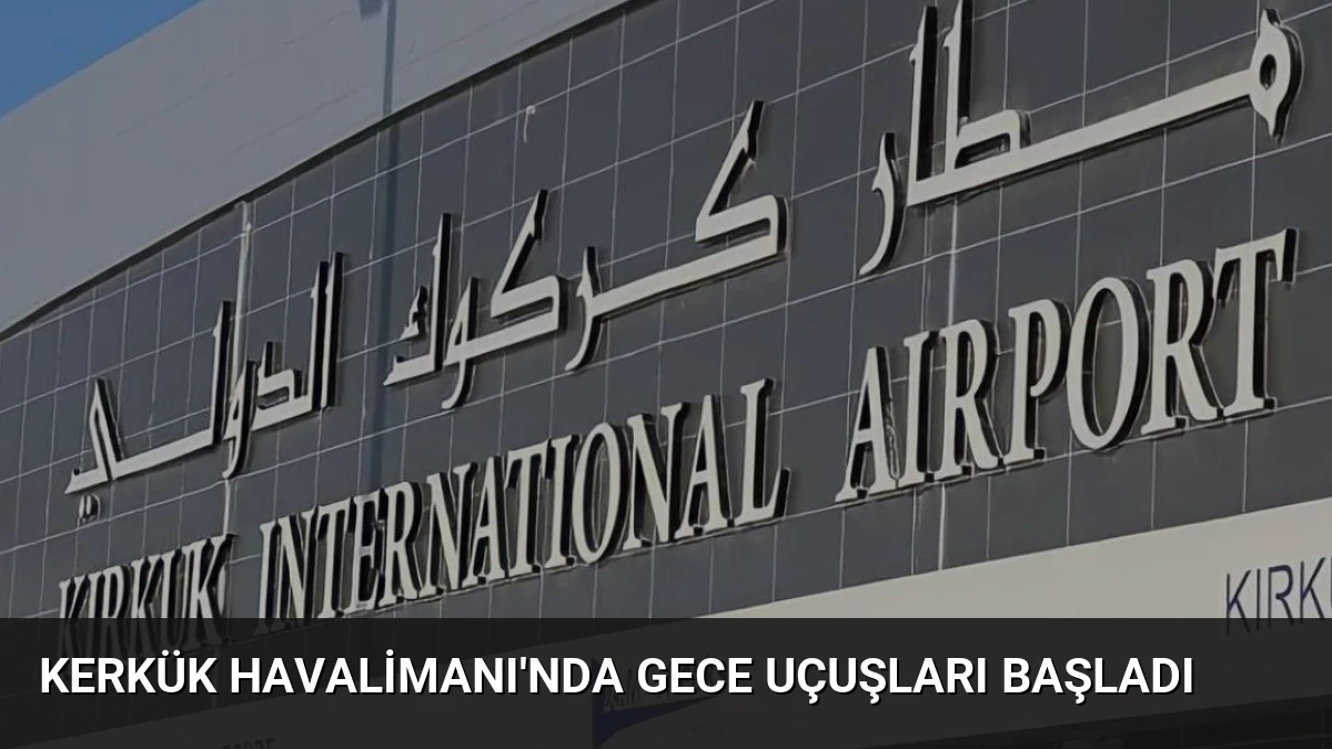 Kerkük Havalimanı’nda Gece Uçuşları Başladı