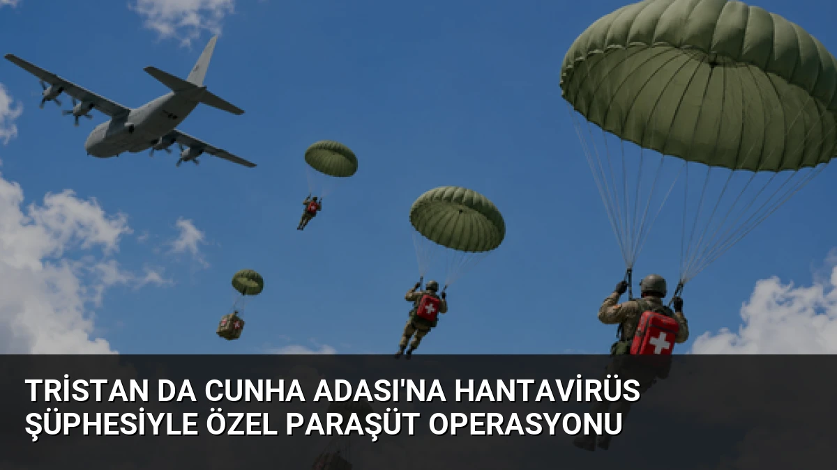 Tristan da Cunha Adası’na Hantavirüs Şüphesiyle Özel Paraşüt Operasyonu