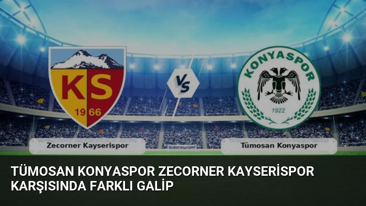 Tümosan Konyaspor Zecorner Kayserispor Karşısında Farklı Galip