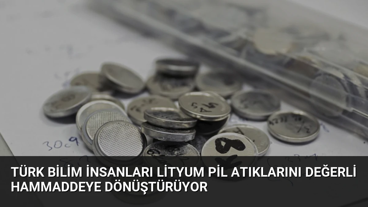Türk Bilim İnsanları Lityum Pil Atıklarını Değerli Hammaddeye Dönüştürüyor