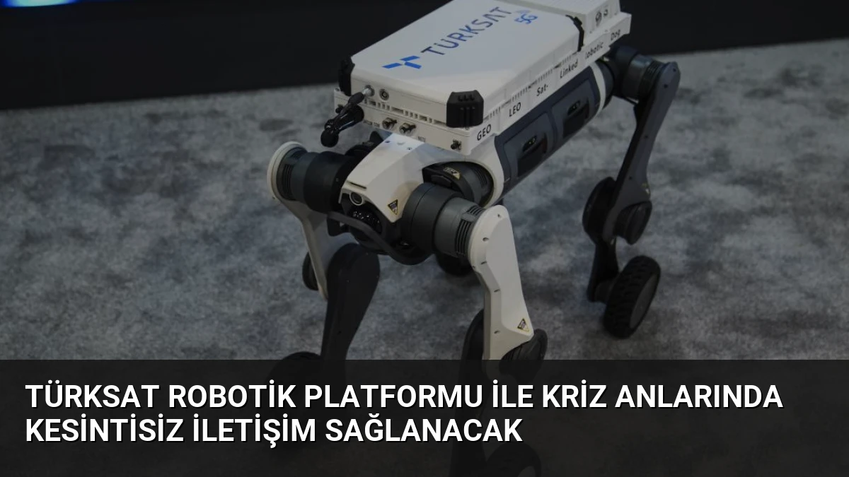 TÜRKSAT Robotik Platformu ile Kriz Anlarında Kesintisiz İletişim Sağlanacak