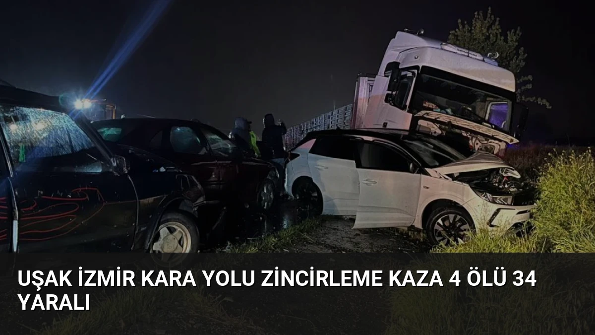 Uşak İzmir Kara Yolu Zincirleme Kaza 4 Ölü 34 Yaralı