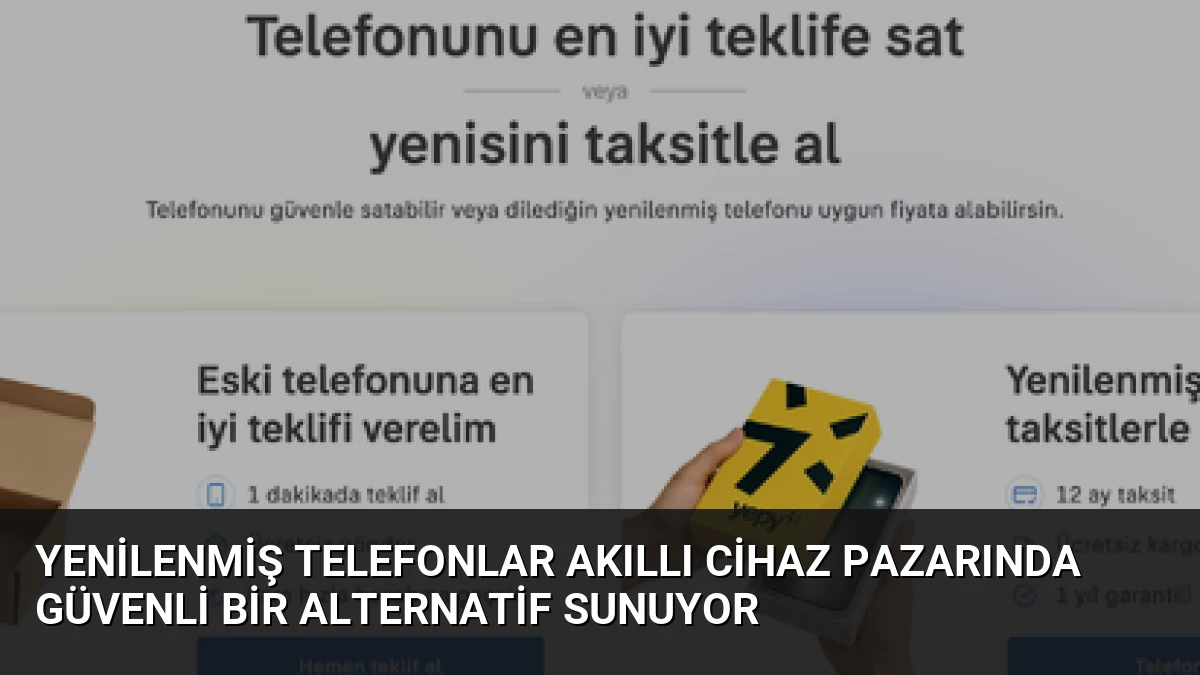 Yenilenmiş Telefonlar Akıllı Cihaz Pazarında Güvenli Bir Alternatif Sunuyor