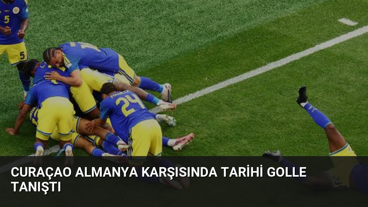 Curaçao Almanya Karşısında Tarihi Golle Tanıştı
