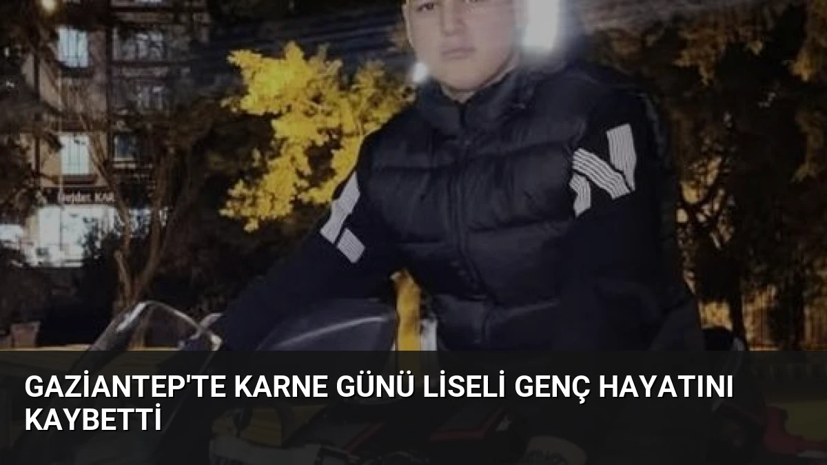 Gaziantep’te Karne Günü Liseli Genç Hayatını Kaybetti