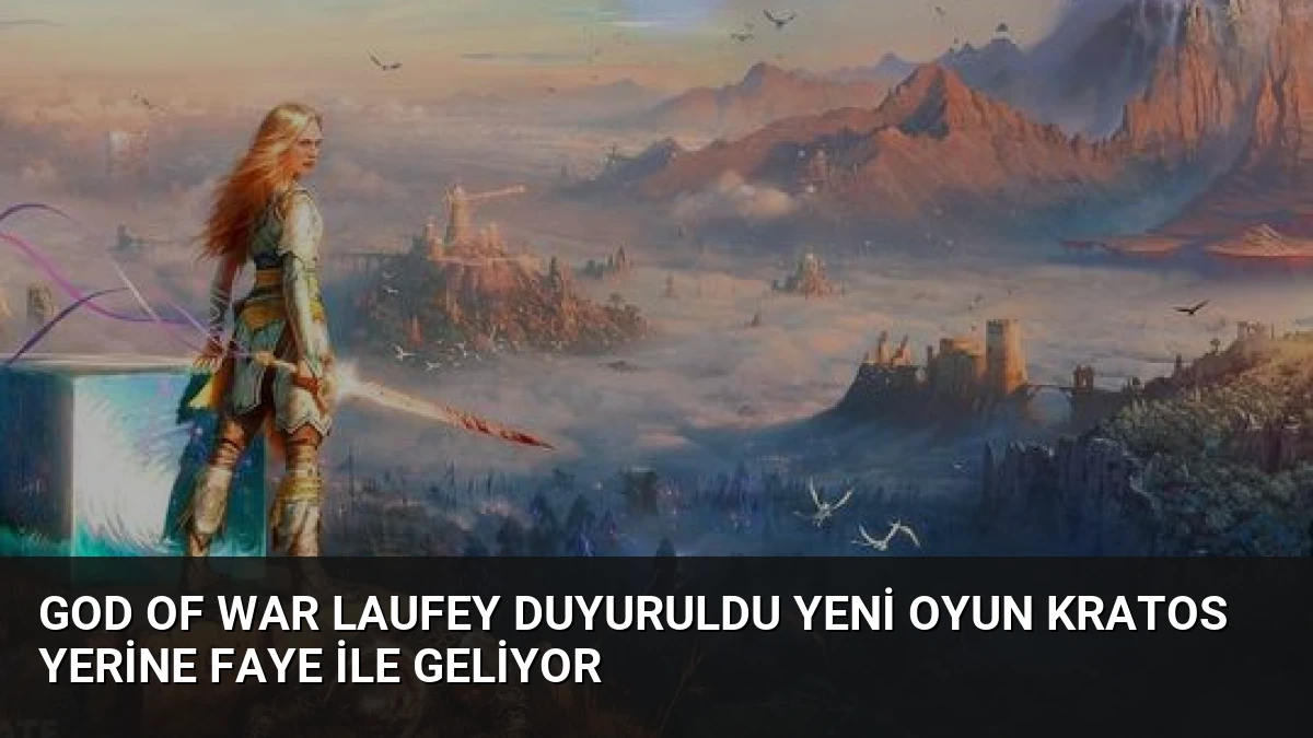 God of War Laufey Duyuruldu Yeni Oyun Kratos Yerine Faye İle Geliyor