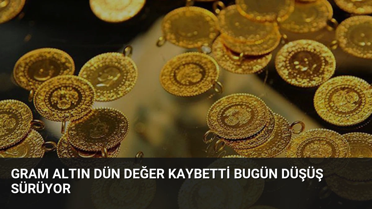 Gram Altın Dün Değer Kaybetti Bugün Düşüş Sürüyor