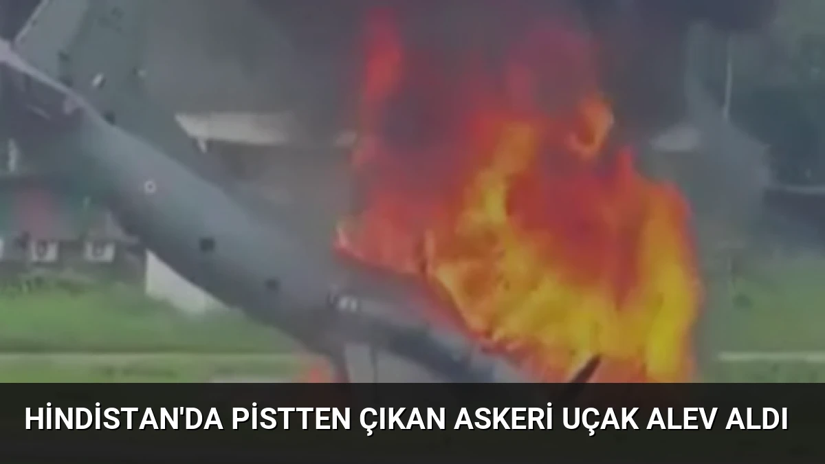 Hindistan’da Pistten Çıkan Askeri Uçak Alev Aldı