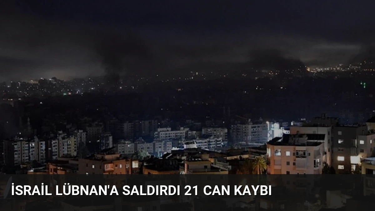 İsrail Lübnan’a Saldırdı 21 Can Kaybı