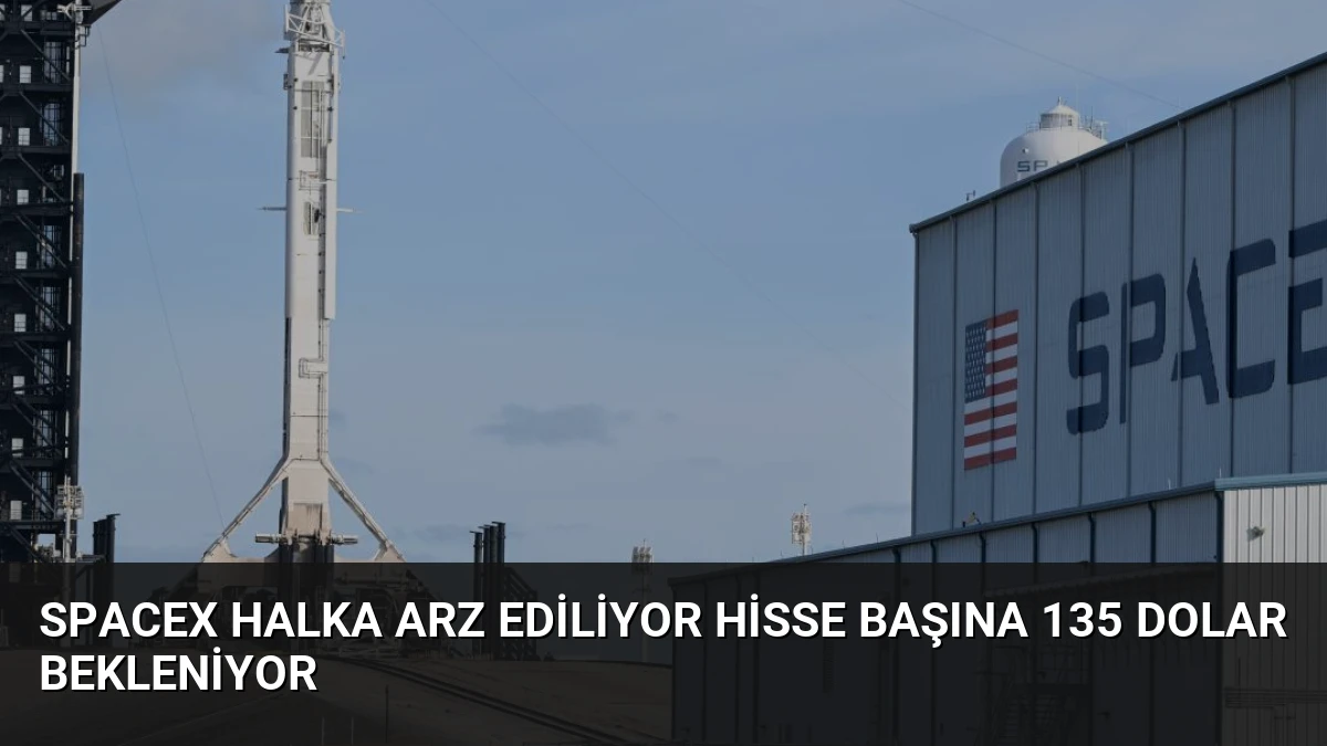 SpaceX Halka Arz Ediliyor Hisse Başına 135 Dolar Bekleniyor