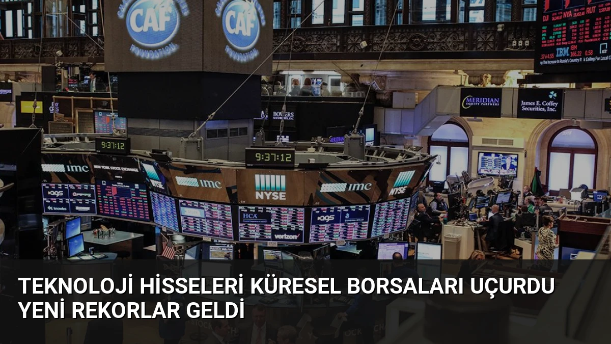 Teknoloji Hisseleri Küresel Borsaları Uçurdu Yeni Rekorlar Geldi