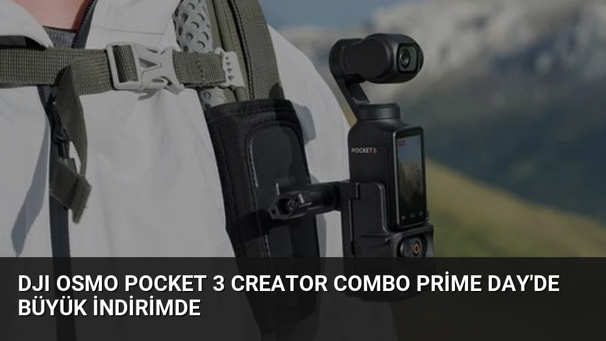 DJI Osmo Pocket 3 Creator Combo Prime Day’de Büyük İndirimde