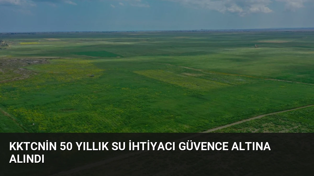 KKTCnin 50 Yıllık Su İhtiyacı Güvence Altına Alındı