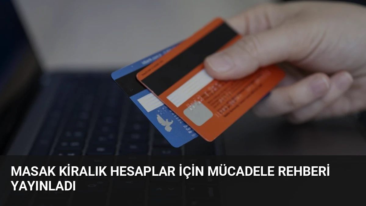 MASAK Kiralık Hesaplar İçin Mücadele Rehberi Yayınladı