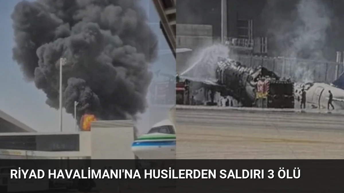 Riyad Havalimanı’na Husilerden Saldırı 3 Ölü